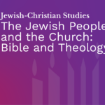 JCS1 The Jewish People and the Church: Bible and Theology